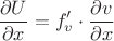 \[
\frac{{\partial U}}{{\partial x}} = f'_v  \cdot \frac{{\partial v}}{{\partial x}}
\]