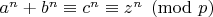 $a^n+b^n\equiv c^n\equiv z^n\pmod p$
