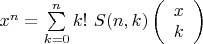 $x^n=\sum\limits_{k=0}^{n} k!\ S(n,k)\left(\begin{array}{cc} x\\k \end{array}\right)$