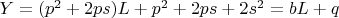 $Y=(p^2+2ps)L+p^2+2ps+2s^2=bL+q$