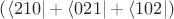 $\left (  \langle 210\vert   + \langle 021\vert + \langle 102\vert \right )$