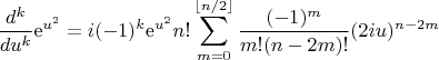 $$
\frac{d^k}{du^k}\mathrm{e}^{u^2} = i(-1)^k \mathrm{e}^{u^2}n! \sum_{m=0}^{\lfloor n/2 \rfloor} \frac{(-1)^m}{m!(n - 2m)!} (2iu)^{n - 2m}
$$