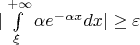 $| \int\limits_{\xi}^{+\infty} \alpha e^{-\alpha x}dx| \geq \varepsilon$