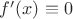 $f'(x)\equiv0$