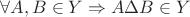 $\forall A,B \in Y \Rightarrow A\Delta B \in Y$ $\forall A,B \in Y \Rightarrow A\Delta B \in Y$