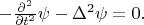 $-\frac{\partial^2}{\partial t^2}\psi -\Delta^2\psi=0.$
