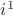 $i^1$