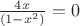 $\frac{4x}{(1 - x^2)} = 0$