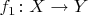 $f_1\colon X\to Y$