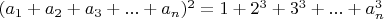 $ (a_1 + a_2 + a_3 +... + a_n)^2 = 1 + 2^3 + 3^3 +...+ a^3_n $