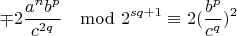$$\mp 2\frac{a^nb^p}{c^{2q}}\mod 2^{sq+1}\equiv 2(\frac{b^p}{c^q})^{2} $$