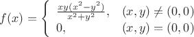 $f(x) = \left\{ \begin{array}{ll} \frac{x y (x^2-y^2)}{x^2 + y^2 },&(x,y) \ne (0,0) \\ 0,&(x,y) = (0,0) \\ \end{array}$