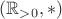 $ (\mathbb R_{> 0}, *) $ $ (\mathbb R_{> 0}, *) $