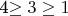 4\ge 3 \ge 1