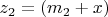 $ z_2=(m_2+x) $