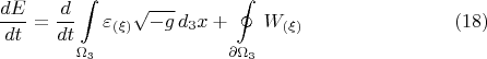 $$\frac{dE}{dt} = \frac{d}{dt} \int\limits_{\Omega_3}
\varepsilon_{(\xi)} \sqrt{-g} \, d_3 x + \oint\limits_{\partial \Omega_3} W_{(\xi)} \eqno(18)$$