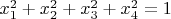 $x_{1}^{2}+x_{2}^{2}+x_{3}^{2}+x_{4}^{2}=1$
