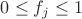 $0 \leq f_j \leq 1$