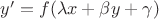 $y'=f(\lambda x+\beta y+\gamma)$