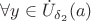 $\forall y\in\dot{U}_{\delta_2}(a)$