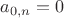 $a_{0, n} = 0$