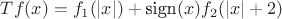$Tf (x) = f_1(|x|) + \text{sign}(x)  f_2(|x| +2) $