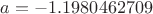 $a=-1.1980462709$