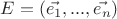 $E = (\vec{e_1}, ... ,\vec{e_n})$