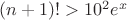 $(n+1)! > 10^2 e^x$
