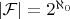 $|\mathcal{F}|=2^{\aleph_0}$
