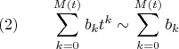 $$(2) \qquad \sum_{k=0}^{M(t)}b_kt^k \sim \sum_{k=0}^{M(t)}b_k$$