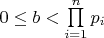 $0\le b<\prod\limits_{i=1}^n p_i$