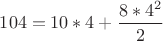 $\displaystyle 104=10*4+\frac{8*4^2}{2}$