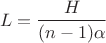 $$L=\frac{H}{(n-1)\alpha}$$