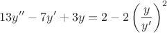 $$13 y''-7y'+3y=2-2\left (\frac{y}{y'}\right )^2$$