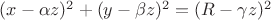 $(x-\alpha z)^2+(y-\beta z)^2=(R-\gamma z)^2$