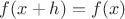 $f(x+h)=f(x)$