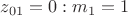 $z_{01} = 0:m_1 = 1$