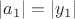 $\math{\left| a_1 \right| = \left| y_1 \right|}$