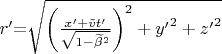 $r'\mathrm{=}\sqrt{{\left(\frac{x'+\tilde{v}t'}{\sqrt{1-{\widetilde{\beta }}^2}}\right)}^2+{y'}^2+{z'}^2}$
