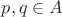 $p,q\in A$