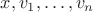 $x, v_1,\ldots,v_n$