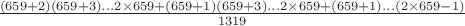 $\frac{(659+2)(659+3)...2\times659+(659+1)(659+3)...2\times659+(659+1)...(2\times659-1)}{1319}$
