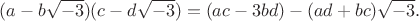 $$(a-b\sqrt{-3})(c-d\sqrt{-3})=(ac-3bd)-(ad+bc)\sqrt{-3}.$$