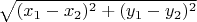 $\sqrt{(x_1-x_2)^2+(y_1-y_2)^2}$
