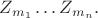 $Z_{m_1} \ldots Z_{m_n}.$