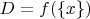 $D = f(\{x\})$