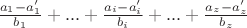 $\frac{a_1-a_1'}{b_1} + ... +\frac{a_i-a_i'}{b_i} + ... + \frac{a_z-a_z'}{b_z}$