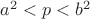 $a^2<p<b^2$