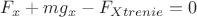 $F_x + mg_x - F_{Xtrenie} = 0$